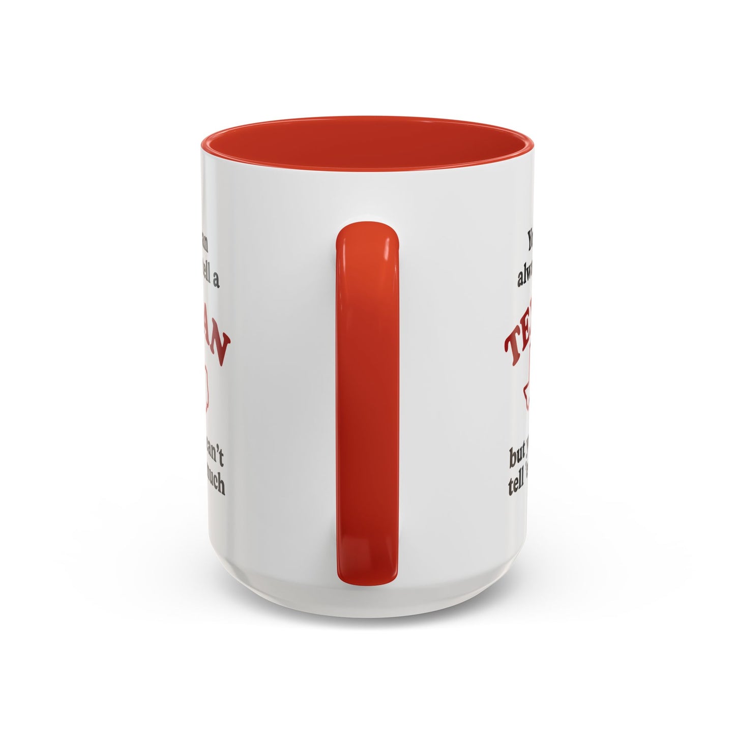 You Can Always Tell a Texan Mug — Funny Texas Coffee Cup