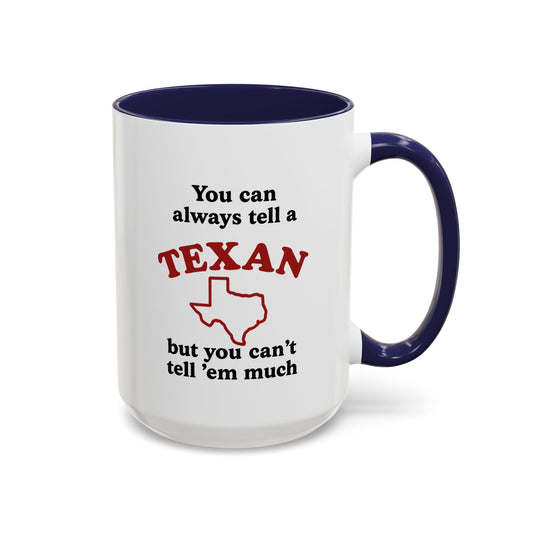 You Can Always Tell a Texan Mug — Funny Texas Coffee Cup